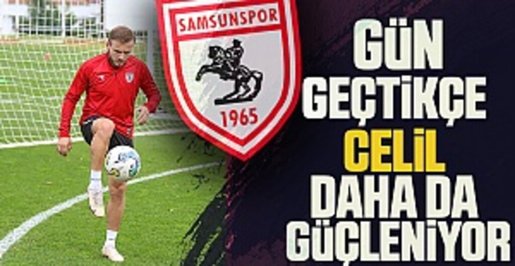 Gün Geçtikçe Celil Daha da Güçleniyor