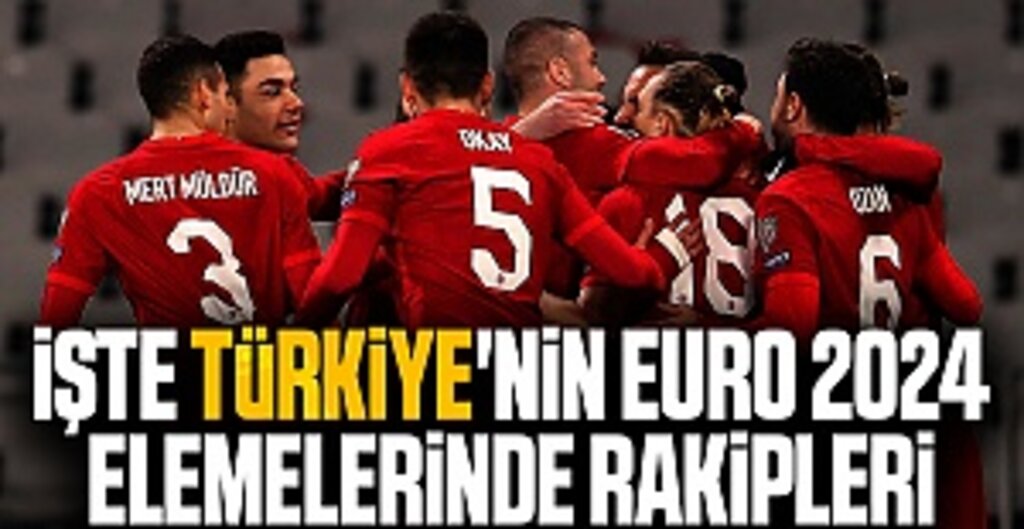 İşte Türkiye'nin EURO 2024 elemelerinde rakipleri