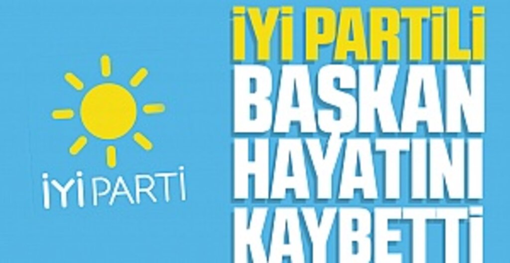 İyi Partili Başkanı Hayatını Kaybetti