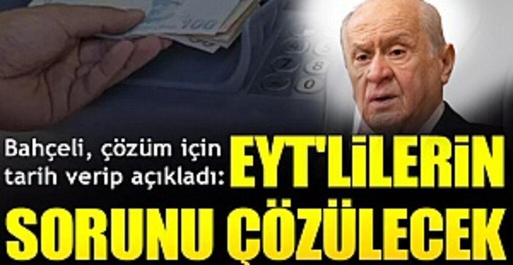 MHP lideri Bahçeli'den EYT açıklaması: Yıl sonuna kadar bu yara kapanacak