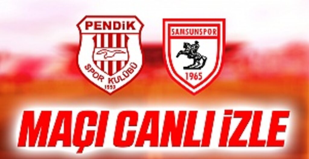 Pendikspor - Samsunspor maçı canlı izle