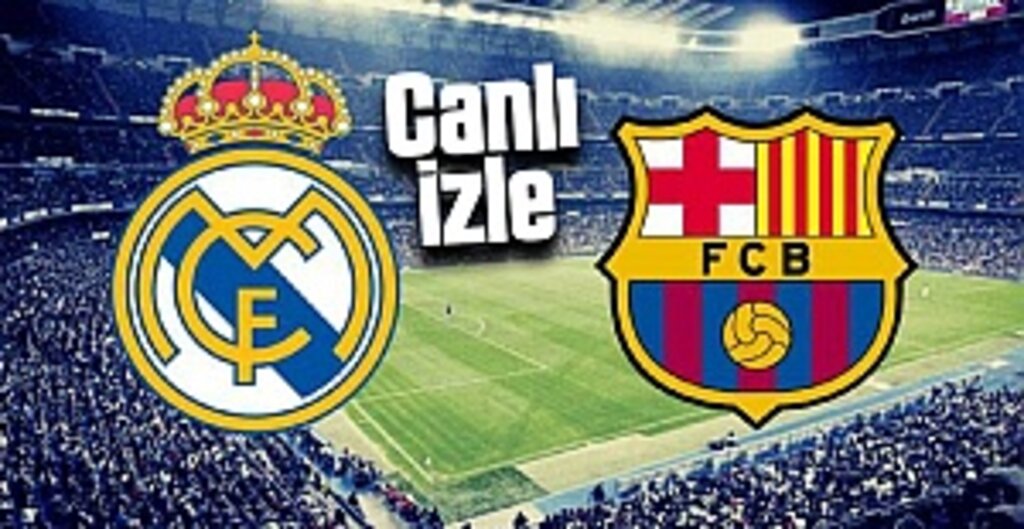 Real Madrid - Barcelona Canlı izle