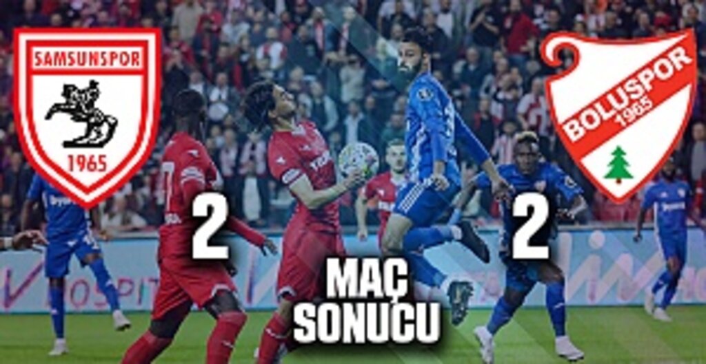 Samsunspor - Boluspor Maç Sonucu: 2 - 2