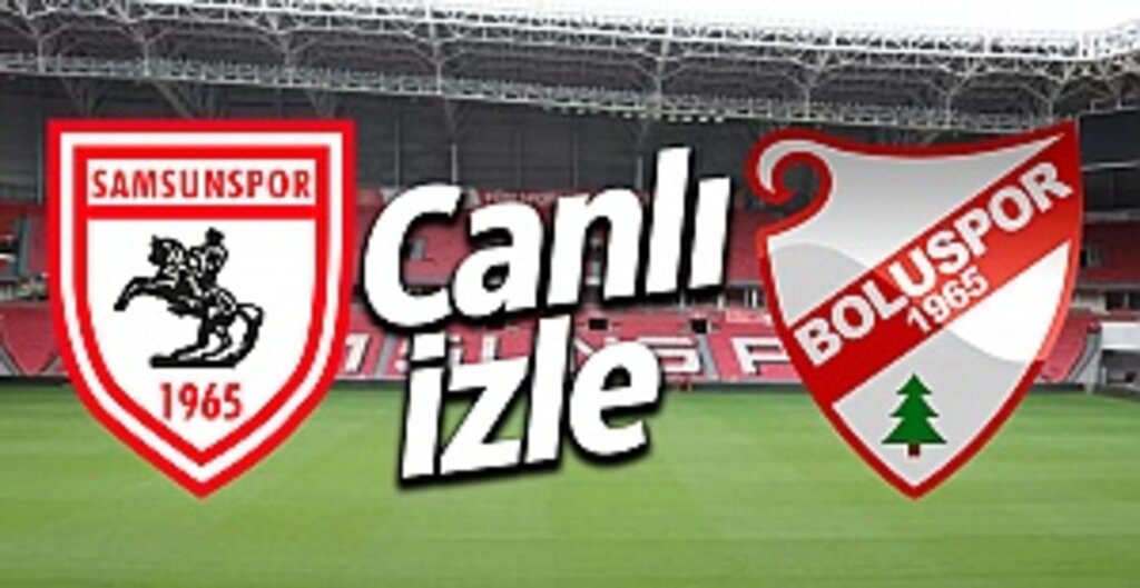 Samsunspor - Boluspor maçı canlı izle