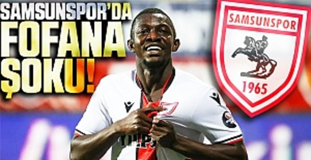 Samsunspor'da Fofana şoku!