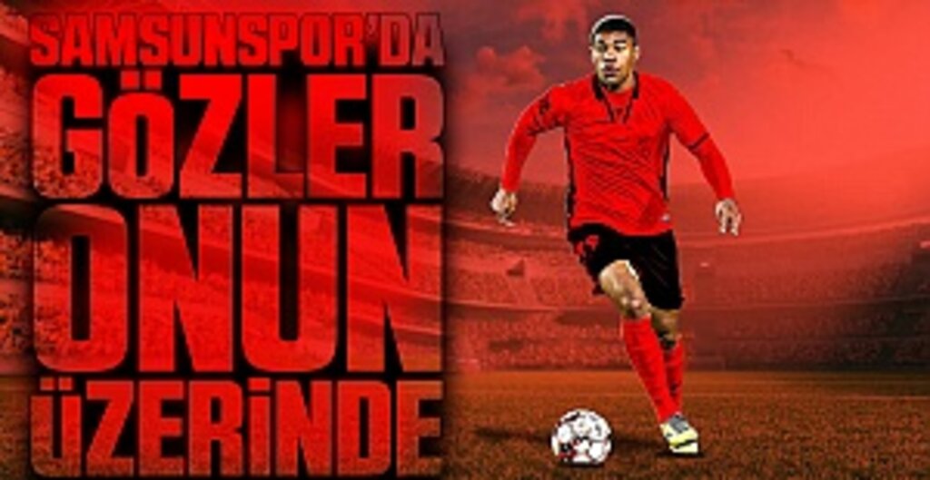 Samsunspor'da Gözler onun üzerinde