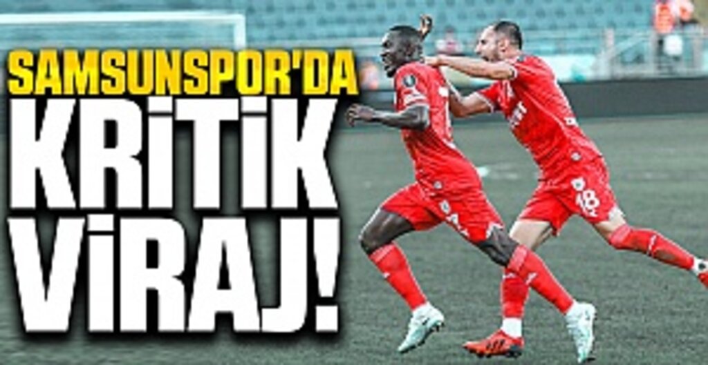 Samsunspor'da Kritik Viraj!