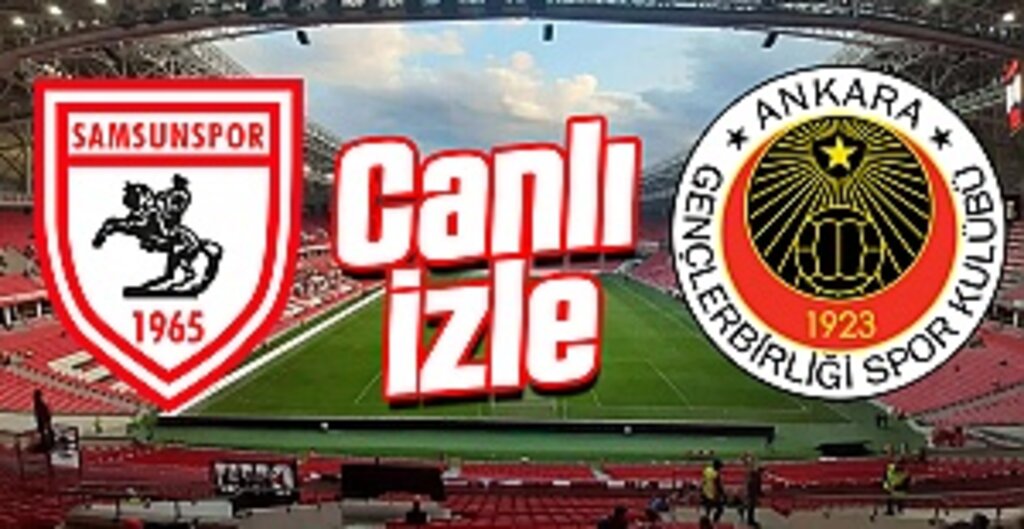 Samsunspor - Gençlerbirliği maçı canlı izle