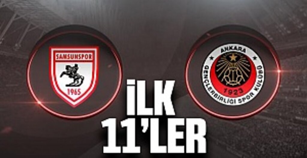 Samsunspor - Gençlerbirliği maçı ilk 11'leri ve kadroları