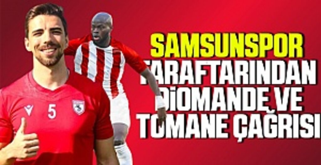 Samsunspor Taraftarından Diomande ve Tomane çağrısı