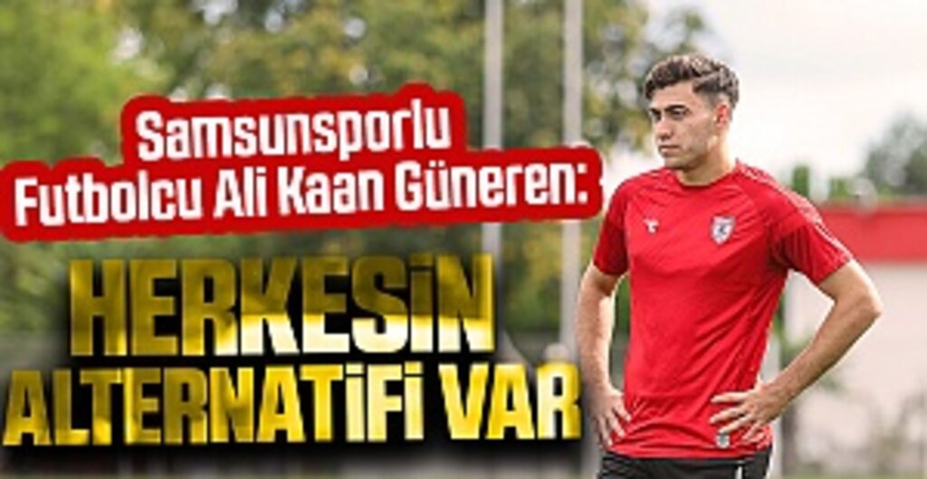 Samsunsporlu Futbolcu Ali Kaan Güneren: Güçlü Bir Kadroya Sahibiz