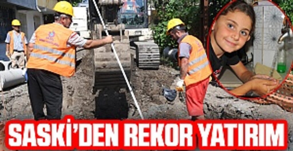 SASKİ’den rekor yatırım