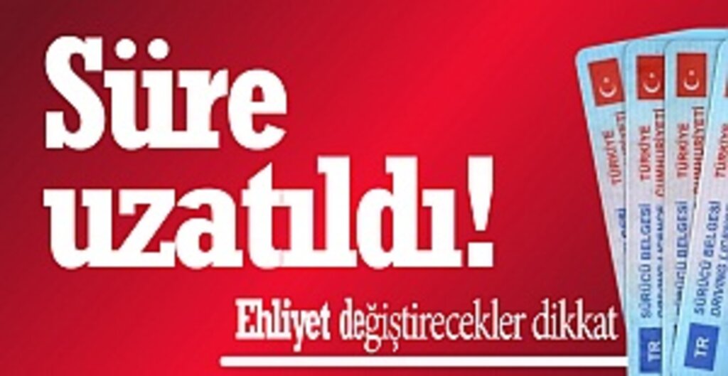Son dakika: Ehliyet yenileme süresi uzatıldı