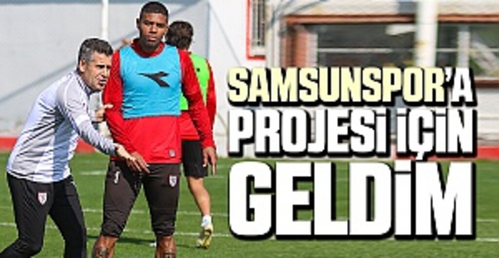 Tanque; Samsunspor’a Projesi İçin Geldim