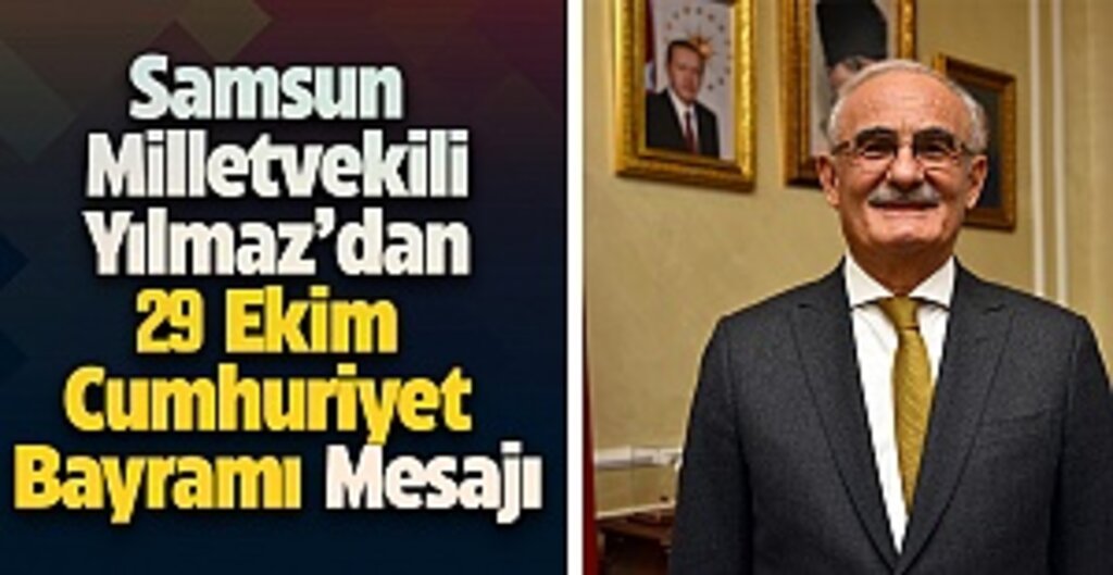 Yılmaz’dan 29 Ekim Cumhuriyet Bayramı Mesajı