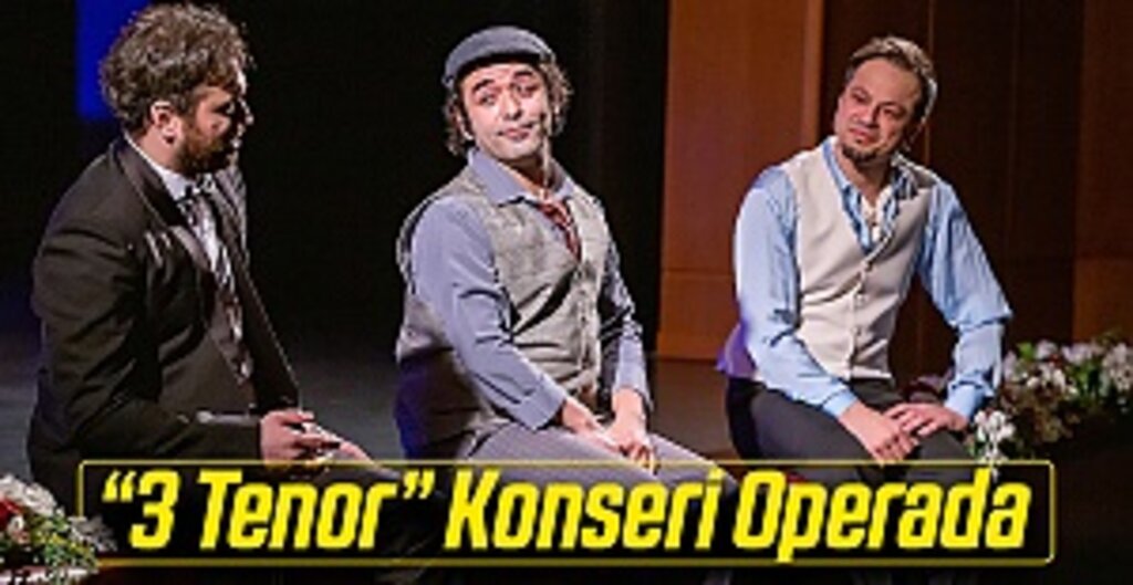 “3 Tenor” Konseri Operada