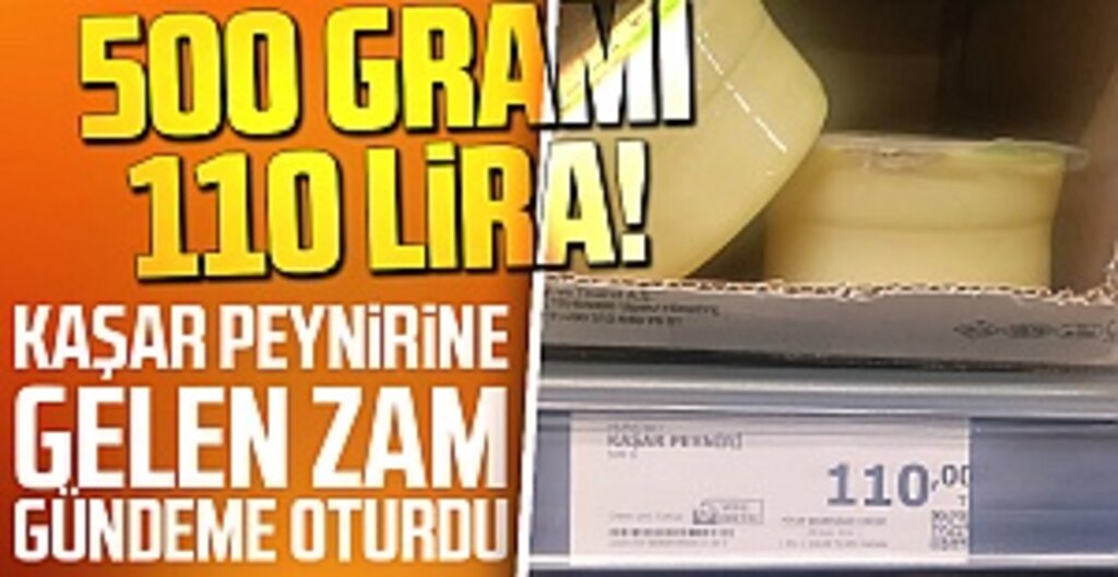 500 gramı 110 lira! Kaşar peynirine gelen zam gündeme oturdu
