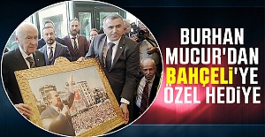 Burhan Mucur'dan Bahçeli'ye Özel Hediye