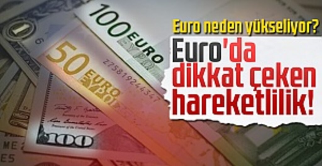 Euro uçuşa geçti! Euro neden yükseliyor?