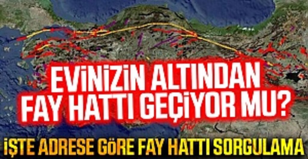 Evinizin altından fay hattı geçiyor mu? İşte adrese göre fay hattı sorgulama
