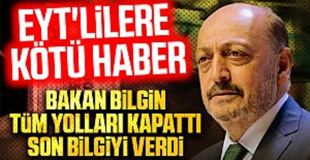 EYT'lilere kötü haber Bakan Bilgin tüm yolları kapattı son bilgiyi verdi