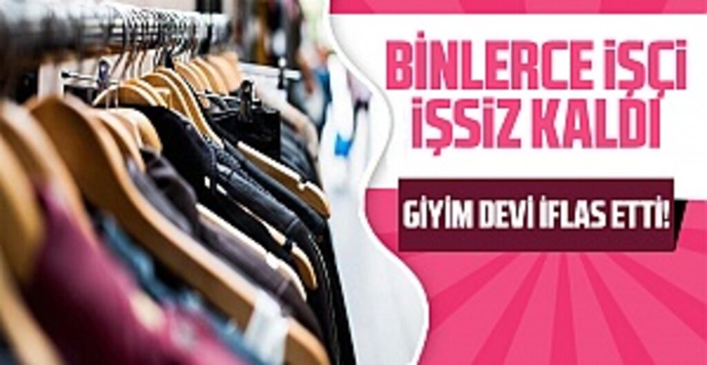 Giyim devi 38 yıllık şirket resmen iflas etti!