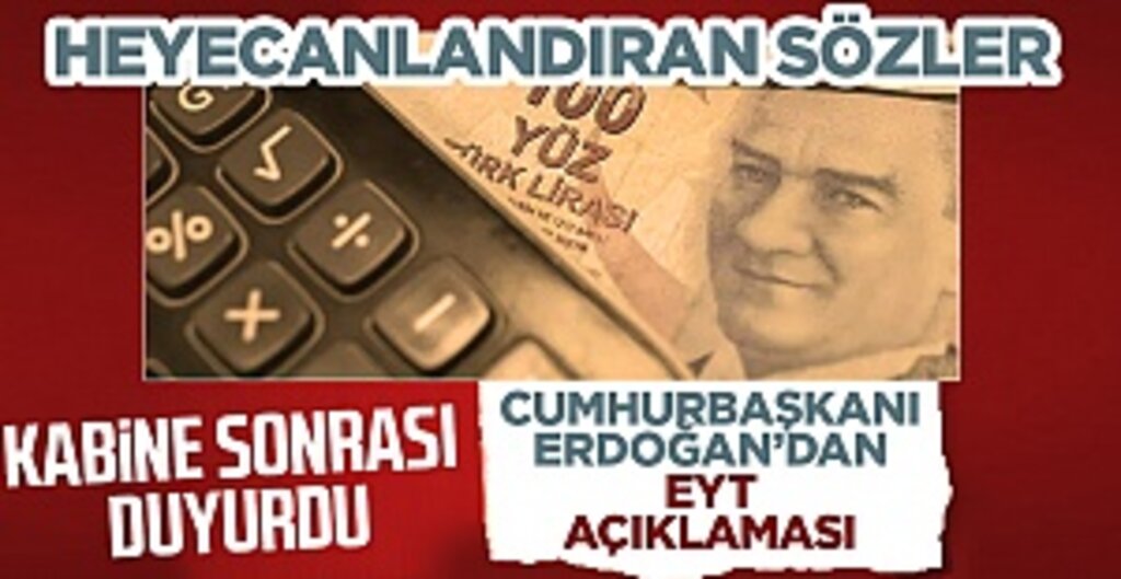 Kabine sonrası Cumhurbaşkanı Erdoğan'dan EYT mesajı: En kısa sürede...