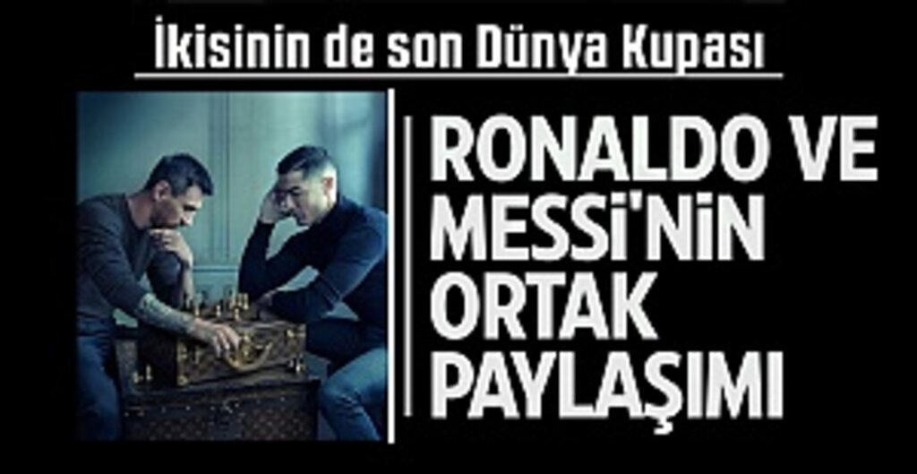 Messi ve Ronaldo'nun ortak paylaşımı