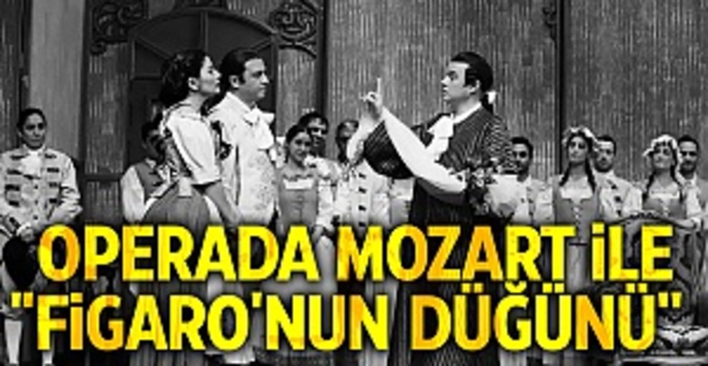 Operada Mozart ile ''Figaro'nun Düğünü''
