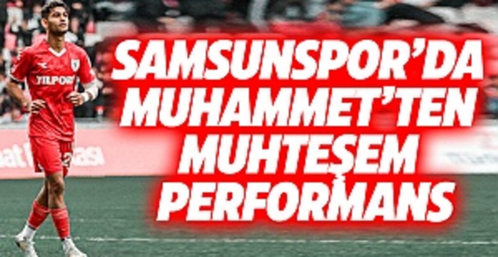 Samsunspor'da Muhammet’ten muhteşem performans