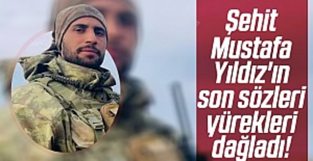 Şehit Mustafa Yıldız'ın son sözleri yürekleri dağladı! MERAK ETME ANNE ÜŞÜMÜYORUM