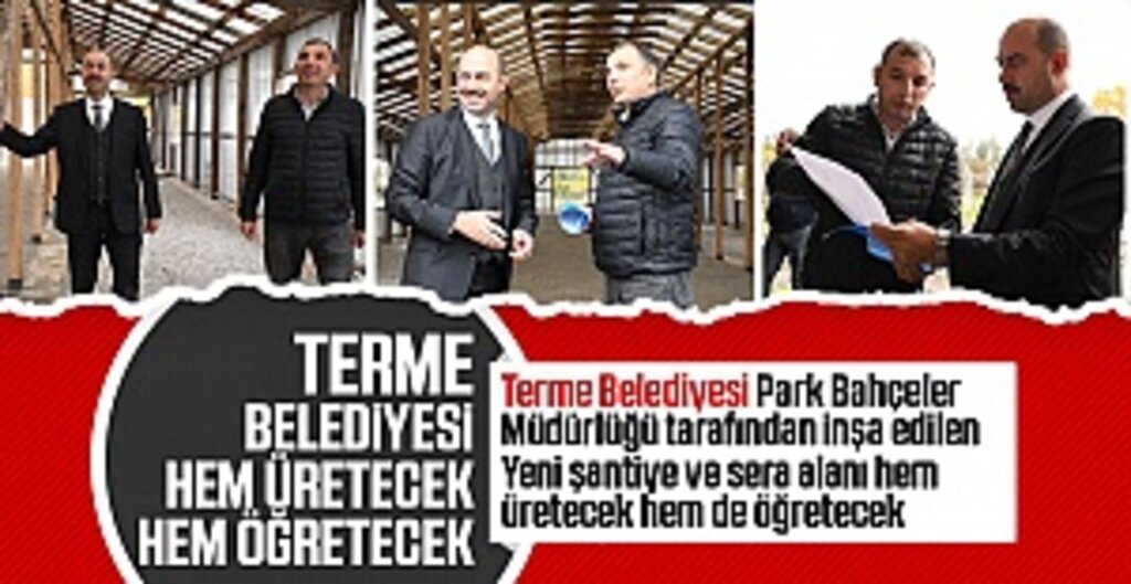 Terme Belediyesi hem üretecek hem öğretecek