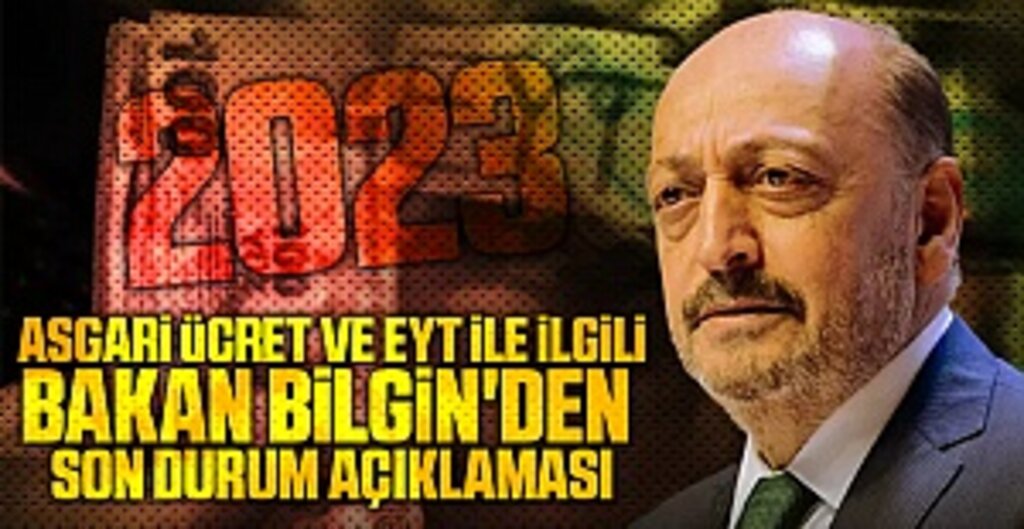 Asgari ücret ve EYT ile ilgili Bakan Bilgin'den son durum açıklaması