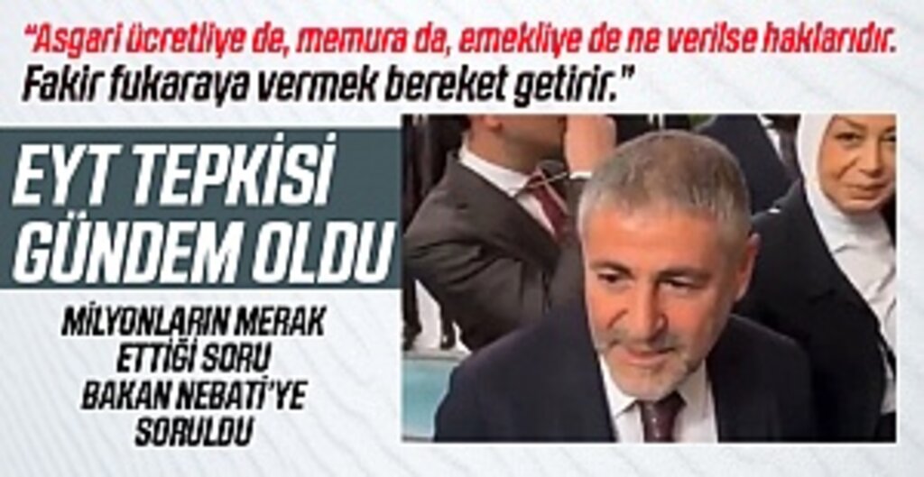 Bakan Nureddin Nebati'nin EYT sorusuna verdiği tepki dikkat çekti