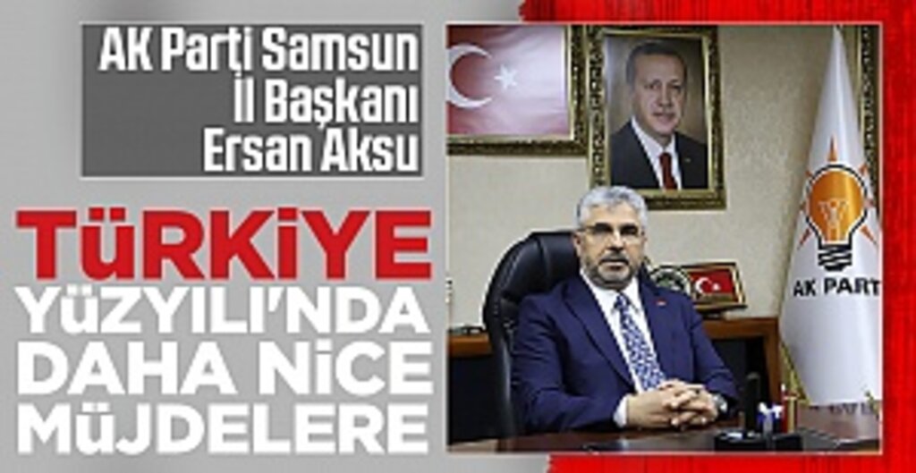 Başkan Aksu: Türkiye Yüzyılı'nda Daha Nice Müjdelere