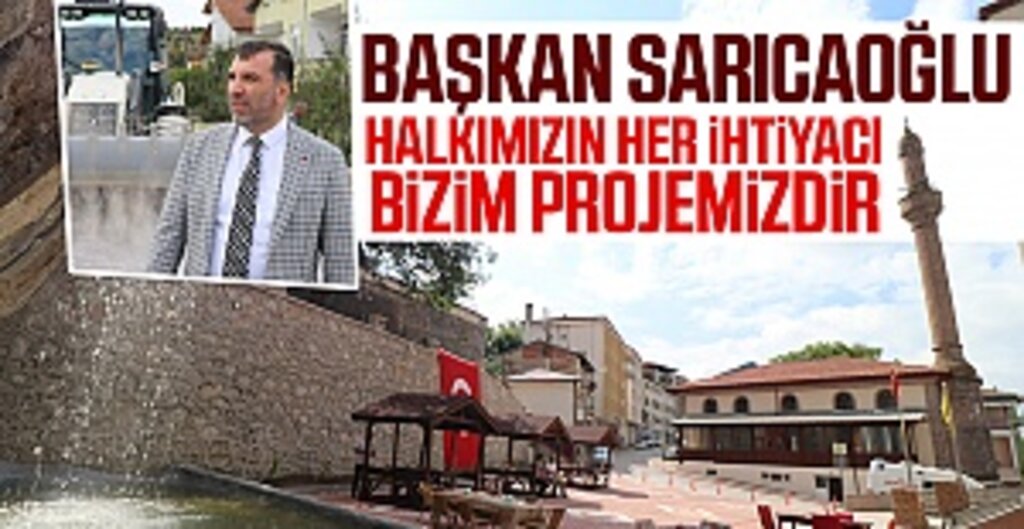 Başkan Sarıcaoğlu, Halkımızın Her İhtiyacı Bizim Projemizdir