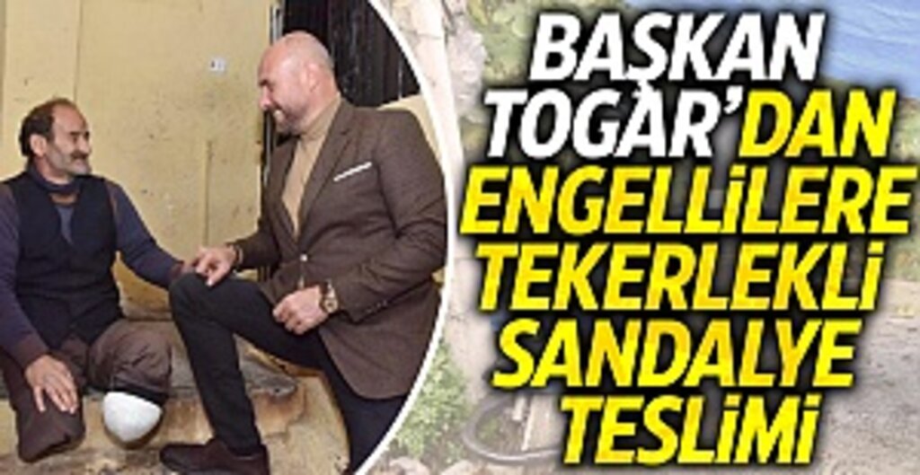 Başkan Togar’dan engellilere tekerlekli sandalye teslimi