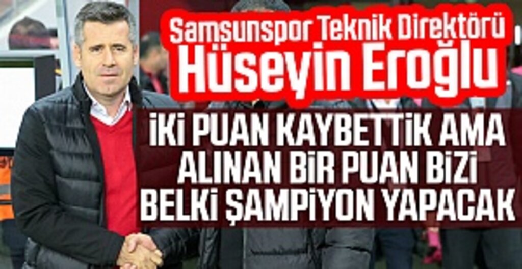 Eroğlu'ndan Yeni Malatyaspor Maçı Sonrası Açıklama: Bir puan bizi belki şampiyon yapacak
