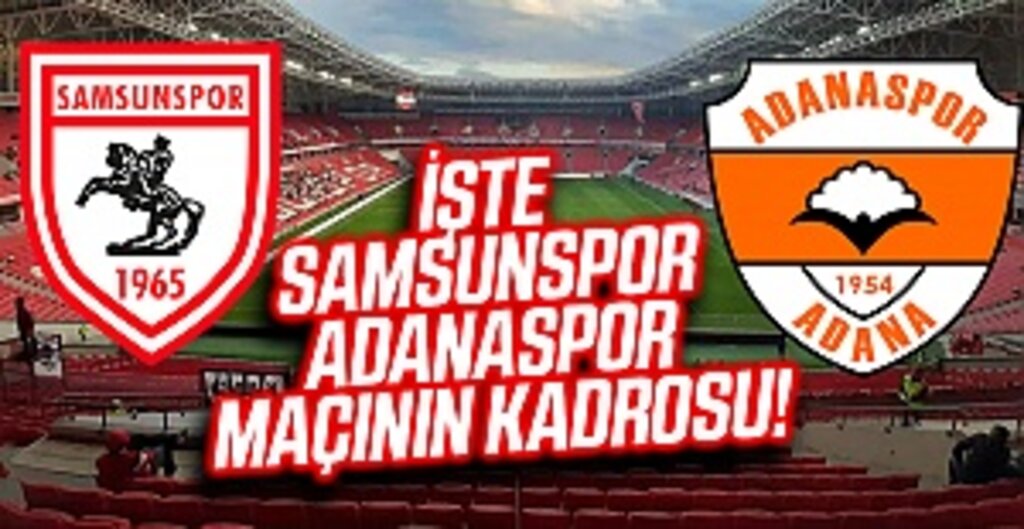 Samsunspor - Adanaspor'un İlk 11'leri Belli Oldu