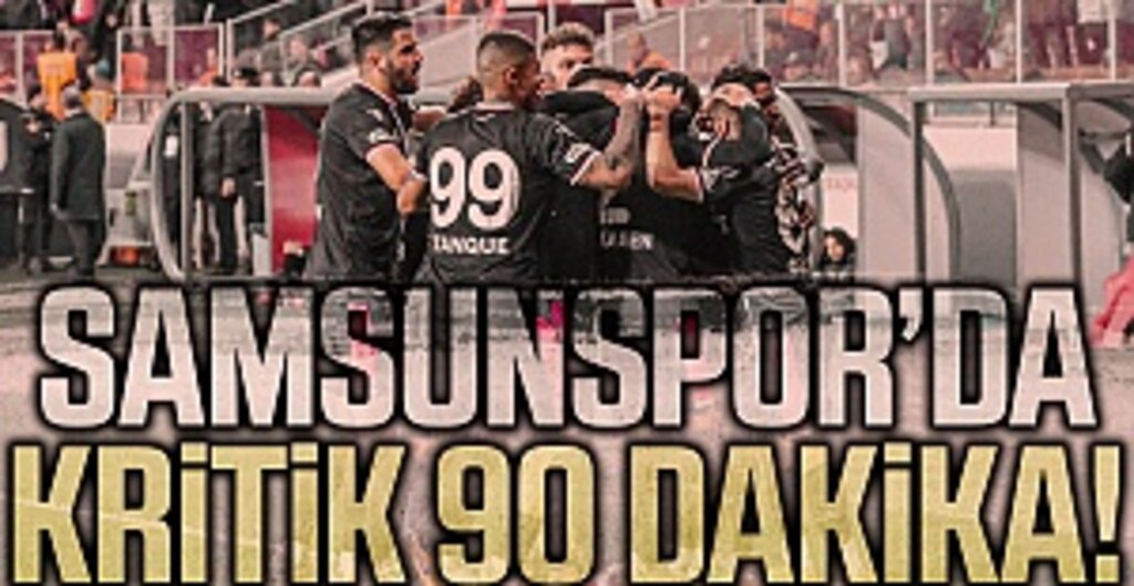Samsunspor'da Kritik 90 Dakika!