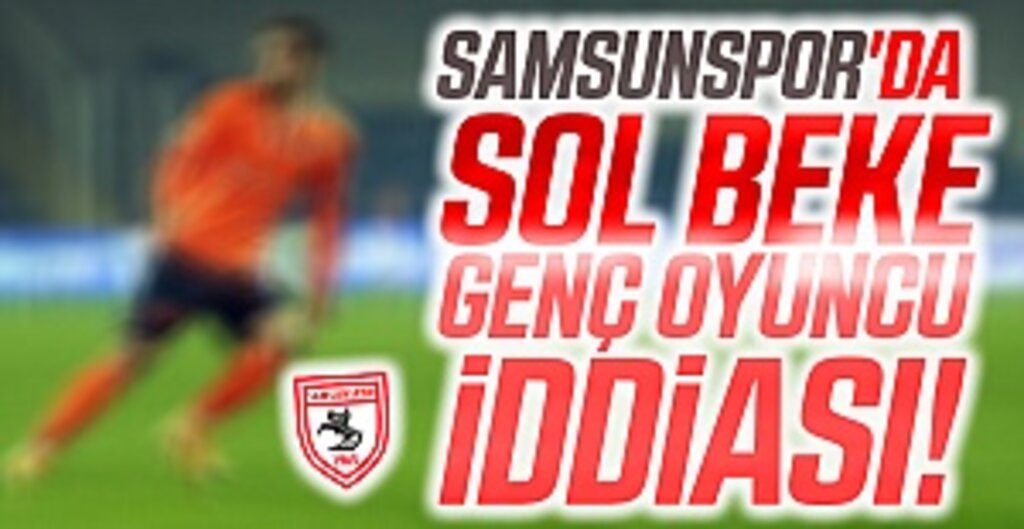 Samsunspor'da Sol Beke Genç Oyuncu İddiası