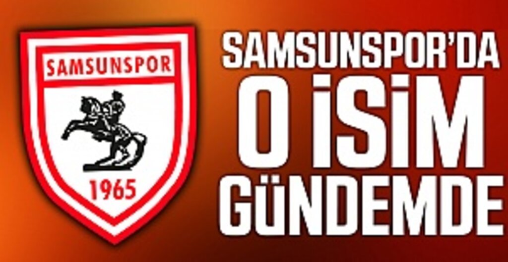 Samsunspor transfer çalışmalarına başladı! O isim gündemde