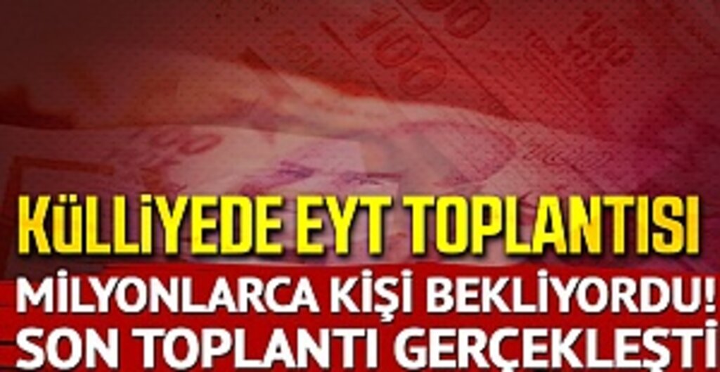 Son dakika: Herkes asgari ücret ve EYT'yi bekliyordu! Külliye’de EYT toplantısı