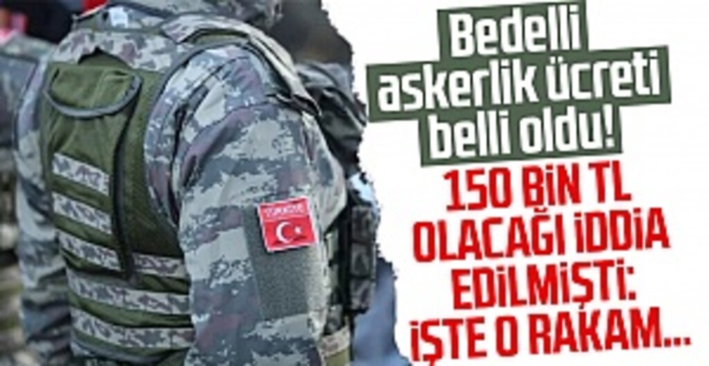 2023 Bedelli askerlik ücreti belli oldu! İşte o rakam…