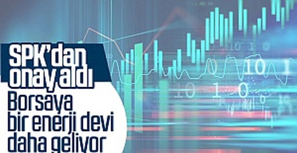 Borsaya bir enerji devi daha geliyor