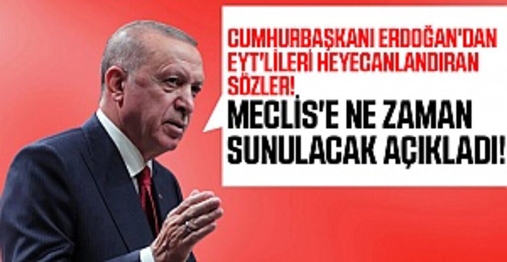 Cumhurbaşkanı Erdoğan'dan EYT'lileri heyecanlandıran sözler!
