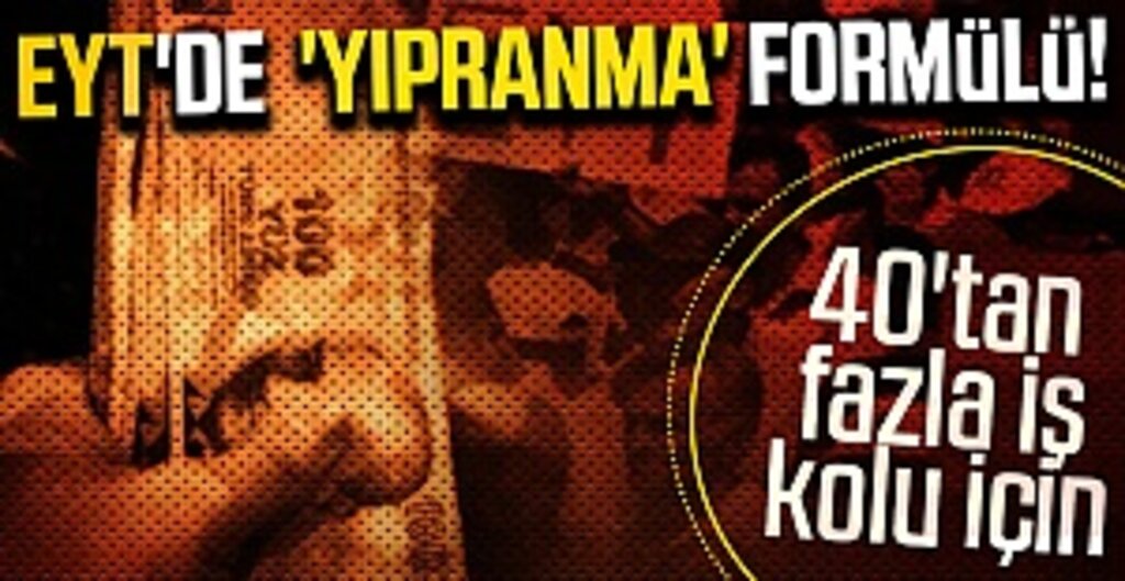 EYT'de 'yıpranma' formülü!