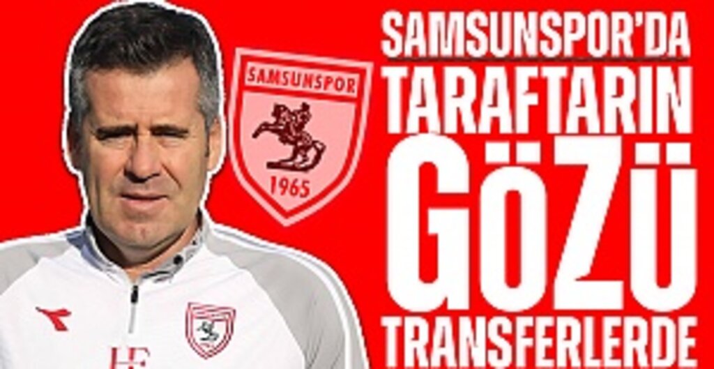 Samsunspor'da Taraftarın Gözü Transferlerde