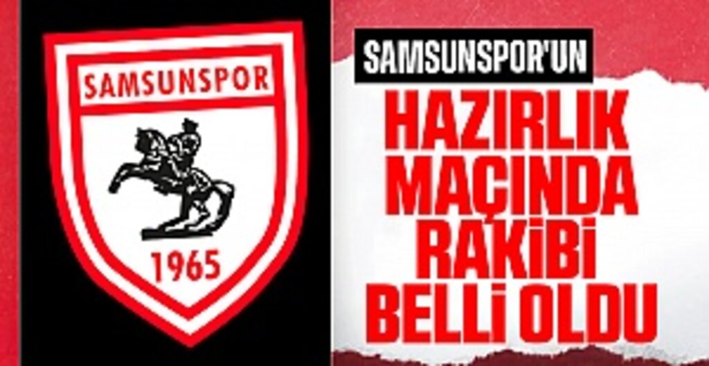 Samsunspor'un Hazırlık Maçında Rakibi Belli Oldu