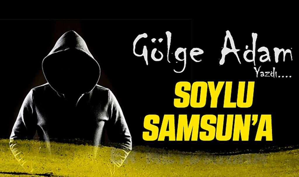 Soylu, Samsun'a